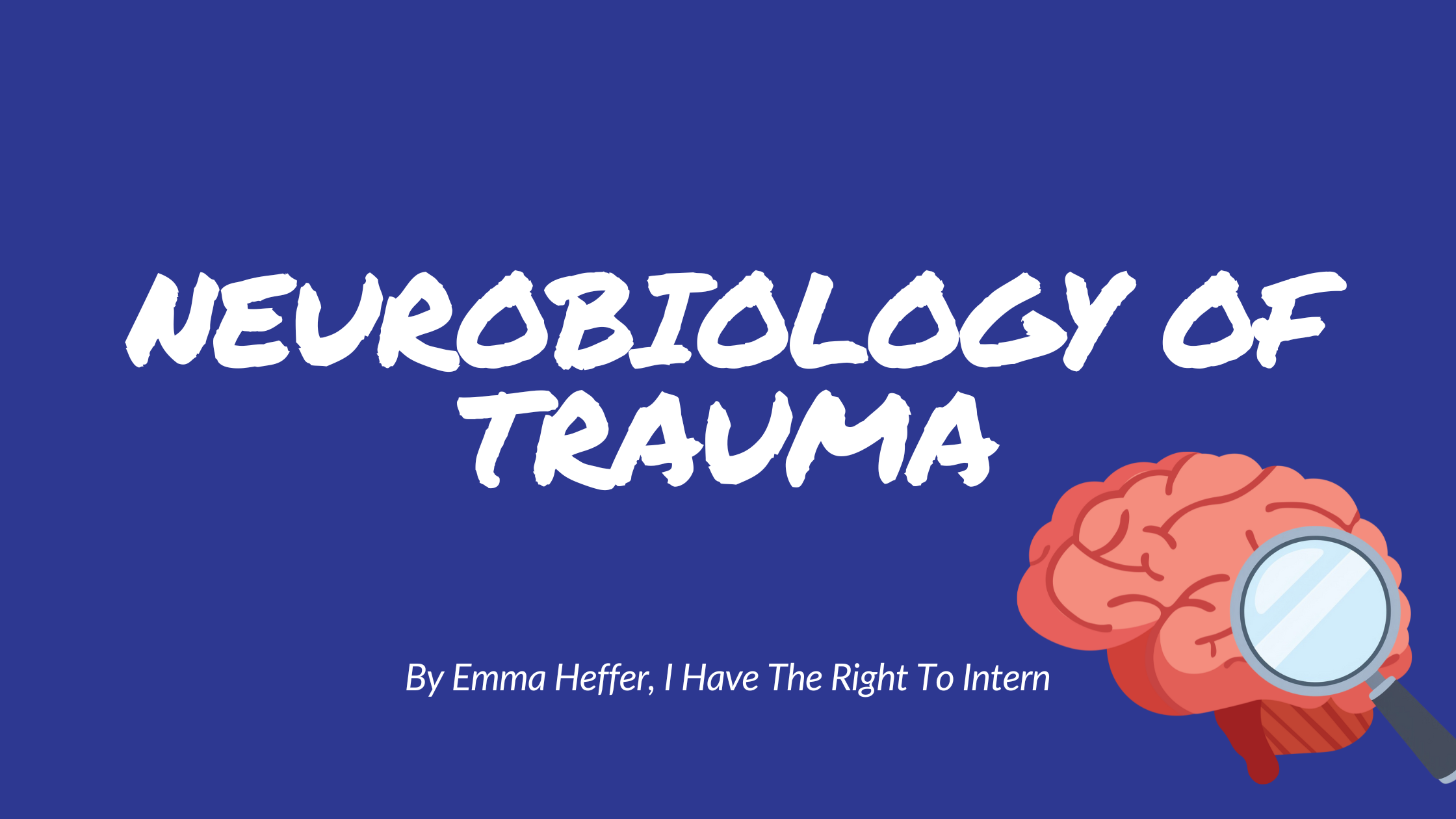 Blue background with a title "Neurobiology of Trauma" and an drawing of a brain with a looking glass